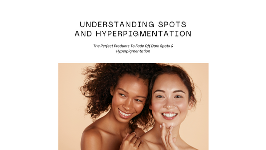 The Perfect Products To Fade Off Dark Spots & Hyperpigmentation