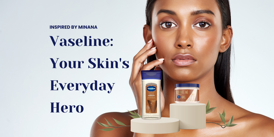 Vaseline: Your Skin's Everyday Hero